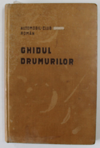 GHIDUL DRUMURILOR DIN ROMANIA de ION CAMARASESCU , Bucuresti 1928