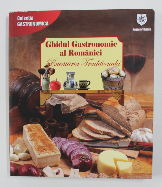 GHIDUL GASTRONOMIC AL ROMANIEI - BUCATARIA TRADITIONALA ,  coordonator VALENTINA IORDAN , 2010