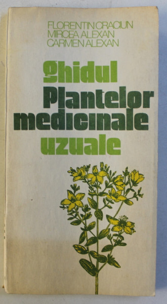 GHIDUL PLANTELOR MEDICINALE UZUALE-FLORENTIN CRACIU,MIRCEA ALEXAN,CARMEN ALEXAN,BUC.1988 * PREZINTA HALOURI DE APA