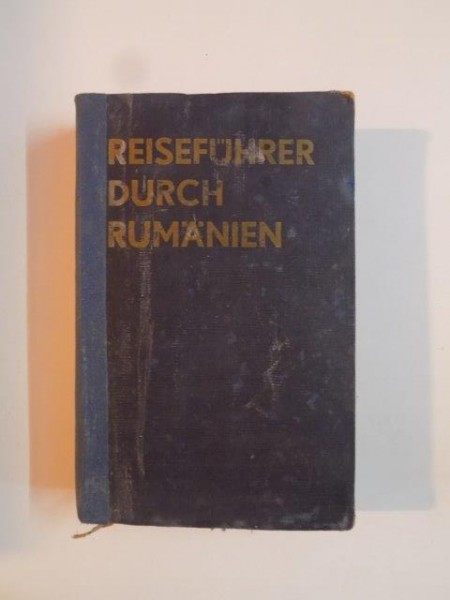 GHIDUL ROMANIEI , REISEFUHRER DURCH RUMANIEN , Bucuresti ,1932
