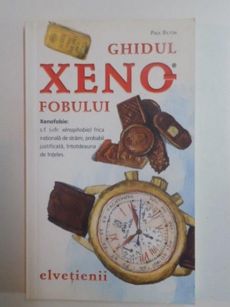 GHIDUL XENOFOBULUI . ELVETIENII de PAUL BILTON , 2009