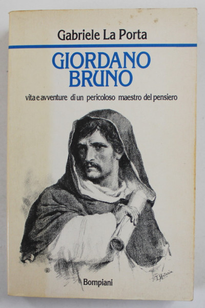 GIORDANO BRUNO , VITA E AVENTURA DI UN PERICOLOSO MAESTRO DEI PENSIERO di GABRIELLA  LA PORTA , 1991