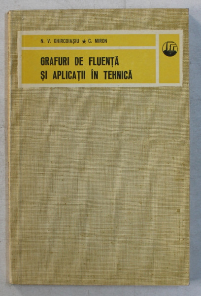 GRAFURI DE FLUENTA SI APLICATII IN TEHNICA de N . V. GHIRCOIASU si C. MIRON , 1974