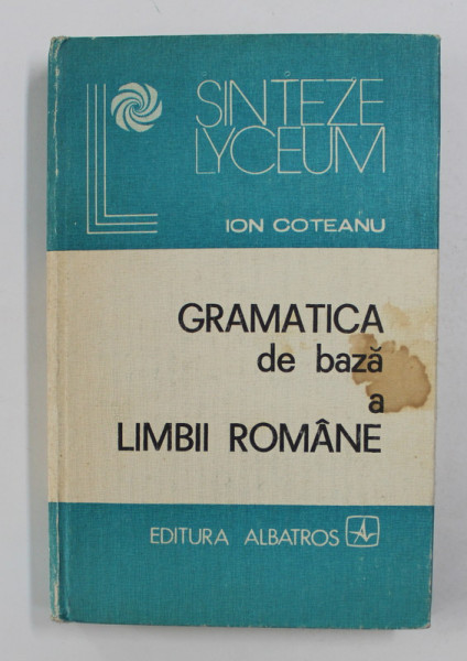 GRAMATICA DE BAZA A LIMBII ROMANE de ION COTEANU , 1982