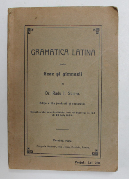 GRAMATICA  LATINA PENTRU LICEE SI GIMNAZII de RADU I. SBIERA , 1929