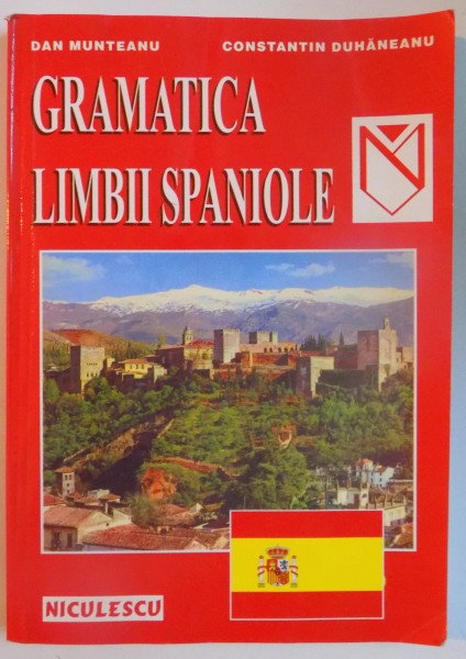GRAMATICA LIMBII SPANIOLE de DAN MUNTEANU , CONSTANTIN DUHANEANU  2000 * PREZINTA INSEMNARI CU MARKER