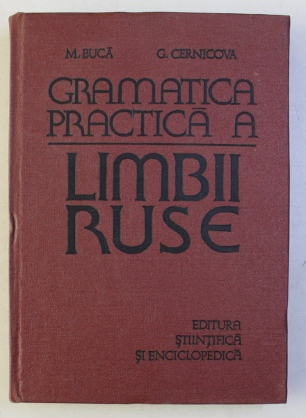 GRAMATICA PRACTICA A LIMBII RUSE de M. BUCA , G, CERNICOVA , Bucuresti 1980