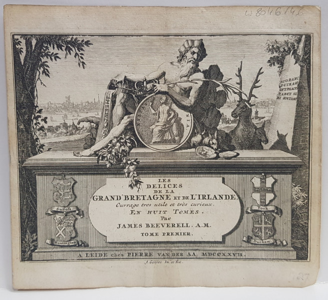 GRAVURA PE METAL de  JAN GOEREE, FRONTISPICIUL UNEI CARTI APARUTE IN OLANDA  ' LES DELICES DE LA GRANDE BRETAGNE ET DE L'IRLANDE " , VOLUMUL I, 1707 -1727