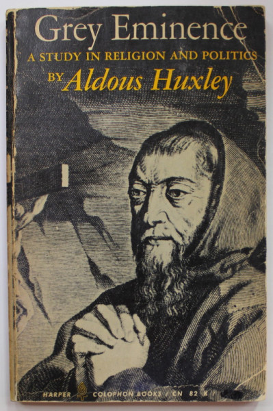 GREY EMINENCE ,  A STUDY IN RELIGION AND POLITICS by ALDOUS HUXLEY , 1966 , PREZINTA URME DE UZURA