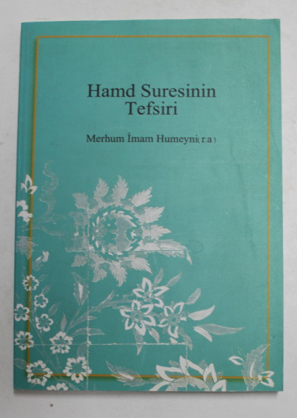 HAMD SURESININ TEFSIRI - INTERPRETAREA SUREI HAMD - de MARHUM IMAM HUMEYNI , 2007