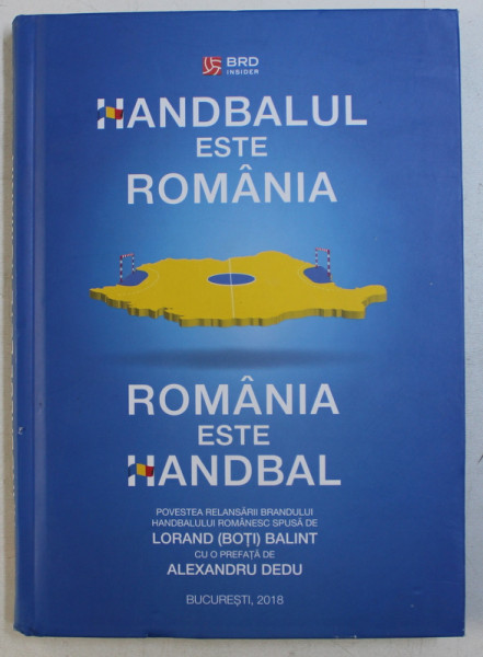 HANDBALUL ESTE ROMANIA , ROMANIA ESTE HANDBAL de LORAND BALINT , 2018