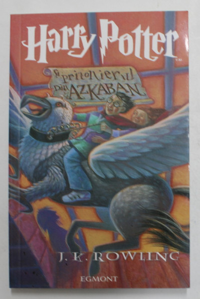 HARRY POTTER SI PRIZONIERUL DIN AZKABAN de J.K. ROWLING, EDITIE BROSATA