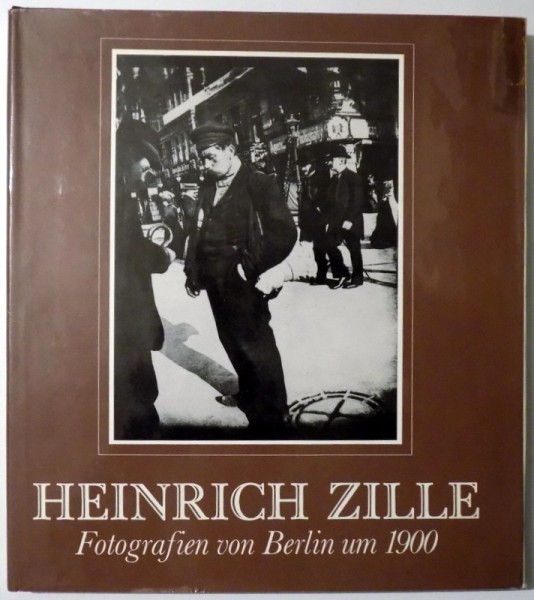 HEINRICH ZILLE, FOTOGRAFIEN VON BRRLIN UM 1900