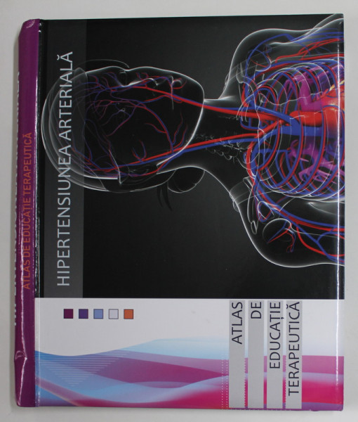 HIPERTENSIUNEA ARTERIALA - ATLAS DE EDUCATIE TERAPEUTICA de RAMONA PETRITA , ANII '2000