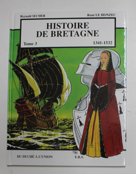 HISTOIRE DE BRETAGNE , 1341 - 1532 , TOME III par REYNALD SECHER et RENE LE HONZEC , 1993