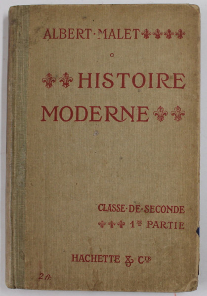HISTOIRE MODERNE par ALBERT MALET , CLASSE DE SECONDE , 1er PARTIE , 1909