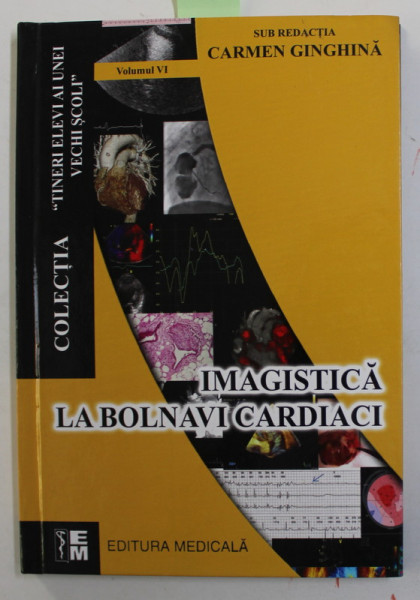 IMAGISTICA LA BOLNAVI CARDIACI - DIN PAGINA CARTII LA ECRANUL COMPUTERULUI  , sub redactia CARMEN GHINGHINA , 2012  , CD INCLUS *