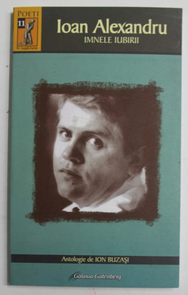IMNELE IUBIRII de IOAN ALEXANDRU , versuri , antologie de ION BUZIASI , 2009
