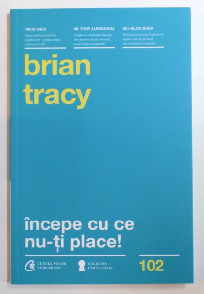 INCEPE CU CE NU-TI PLACE de BRIAN TRACY , 2015