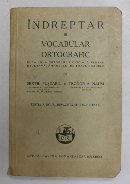 INDREPTAR SI VOCABULAR ORTOGRAFIC , PENTRU UZUL INVATAMANTULUI DE TOATE GRADELE de SEXTIL PUSCARIU si TEODOR A. NAUM , 1938