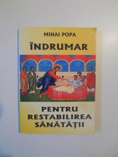INDRUMAR PENTRU RESTABILIREA SANATATII de MIHAI POPA , 2005 , PREZINTA HALOURI DE APA