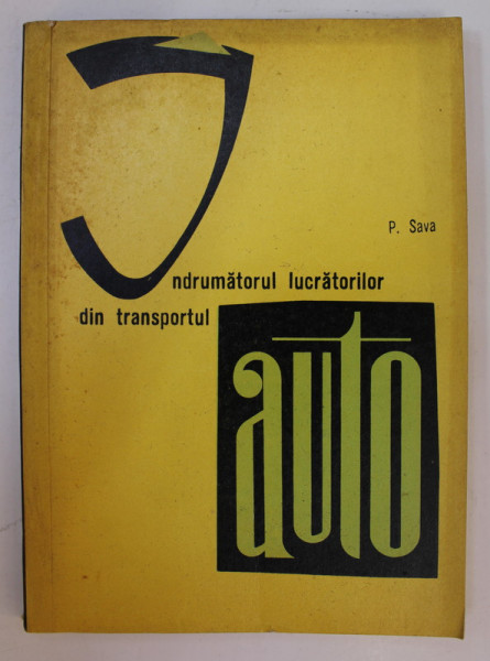 INDRUMATORUL LUCRATORILOR DIN TRANSPORTUL AUTO de P. SAVA , 1966