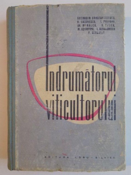 INDRUMATORUL VITICULTORULUI de I. POENARU , V. LAZARESCU ... , 1963