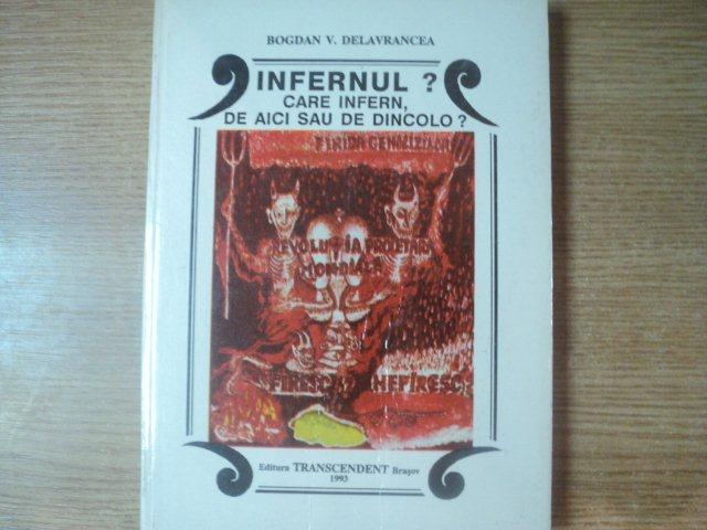 INFERNUL , CARE INFERN , DE AICI SAU DE DINCOLO , VOL. I  de BOGDAN V. DELAVRANCEZA