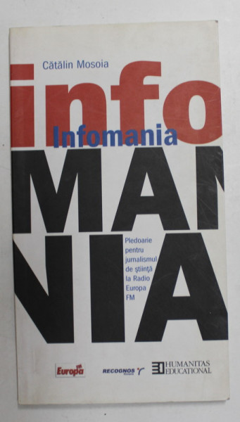 INFOMANIA - PLEDOARIE PENTRU JURNALSIMUL DE STIINTA LA RADIO EUROPA FM de CATALIN MOSOIA , 2005