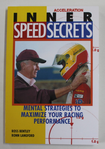 INNER SPEED SECRETS , MENTAL STRATEGIES TO MAXIMIZE YOUR RACING PERFORMANCE by ROSS BENTLEY and RONN LANGFORD , 2000