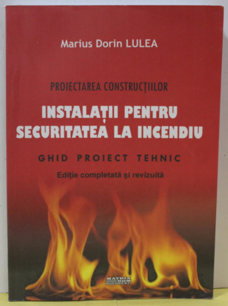 INSTALATII PENTRU SECURITATEA LA INCENDIU , GHID PROIECT TEHNIC de MARIUS DORIN LULEA , 2019