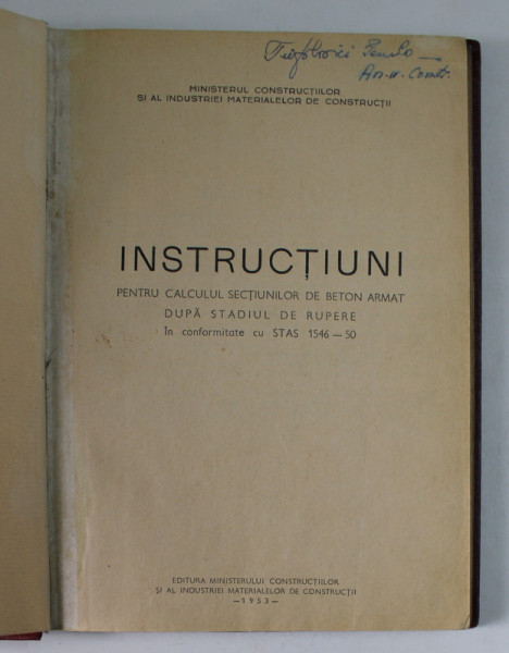 INSTRUCTIUNI  PENTRU  CALCULUL  SECTIUNILOR DE BETON ARMAT DUPA STADIUL DE RUPERE , 1953