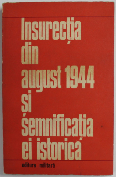 INSURECTIA DIN AUGUST 1944 SI SEMNIFICATIA EI ISTORICA , 1974