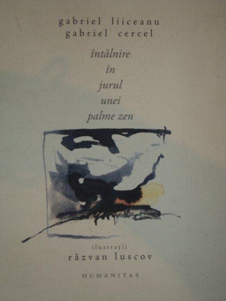 INTALNIRE IN JURUL UNEI PALME ZEN de GABRIEL LIICEANU,GABRIEL CERCEL