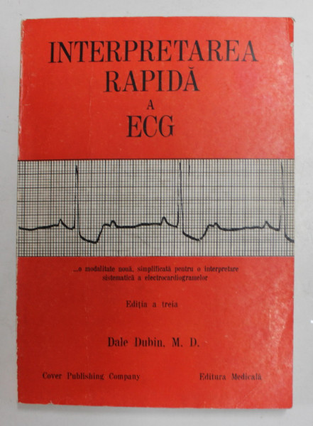 INTERPRETAREA RAPIDA A ECG-DALE DUBIN  EDITIA  A 3-A  BUCURESTI 1983