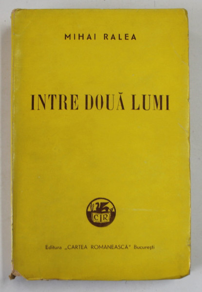 INTRE DOUA LUMI de MIHAI RALEA , 1943