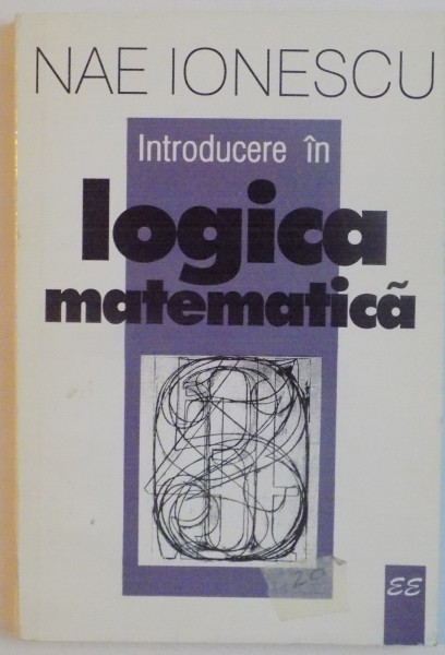 INTRODUCERE IN LOGICA MATEMATICA de NAE IONESCU, 1997