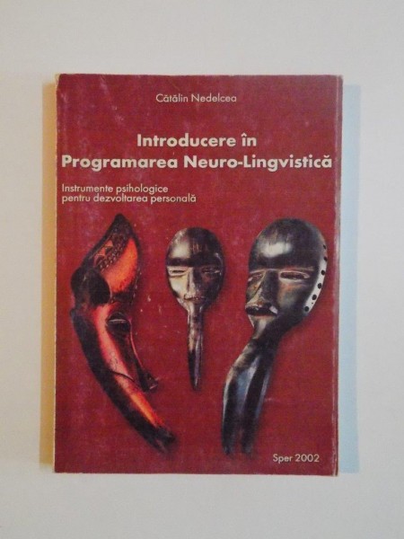 INTRODUCERE IN PROGRAMAREA NEURO-LINGVISTICA de CATALIN NEDELCEA, 2002