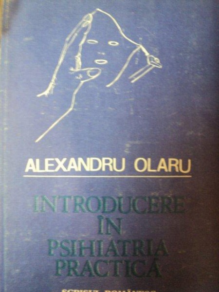 INTRODUCERE IN PSIHIATRIA PRACTICA de ALEXANDRU OLARU , Craiova 1990 , COTORUL ESTE LIPIT CU SCOCI