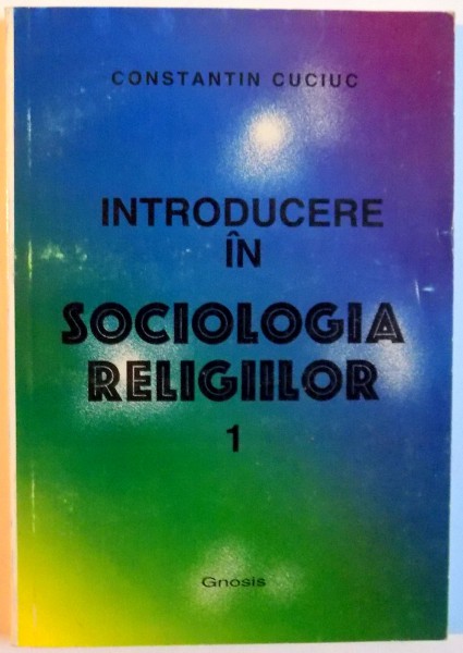 INTRODUCERE IN SOCIOLOGIA RELIGIILOR , EDITIA A II-A , 1997