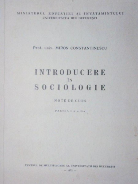 INTRODUCERE IN SOCIOLOGIE-MIRON CONSTANTINESCU  PARTILE 1 SI 2  1972