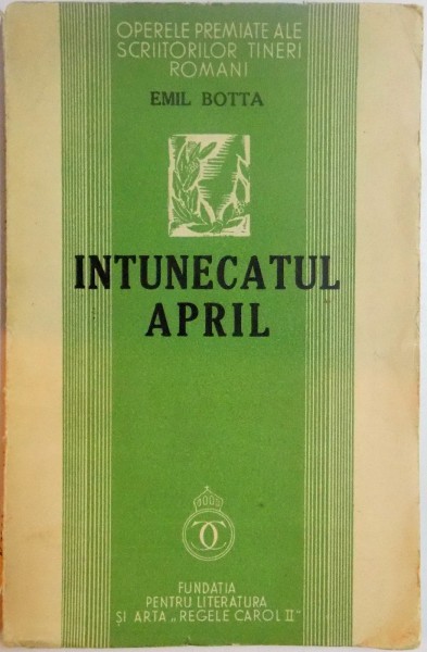 INTUNECATUL APRIL de EMIL BOTTA  1937 cu dedicatia autorului