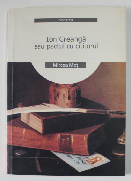 ION CREANGA SAU PACTUL CU CITITORUL de MIRCEA MOT , 2004 , DEDICATIE *