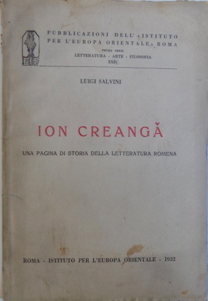 ION CREANGA  - UNA PAGINA DI STORIA DELLA LETTERATURA ROMENA di LUIGI SALVINI , 1932, DEDICATIE*