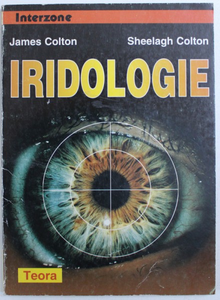 IRIDOLOGIE de JAMES COLTON si SHEELAGH COLTON , 1997 * PREZINTA SUBLINIERI CU CREION COLORAT