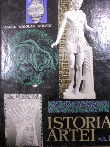 ISTORIA ARTEI- MARIN NICOLAU GOLFIN- VOL.I, BUC. 1972