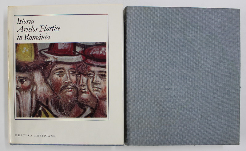ISTORIA ARTELOR PLASTICE IN ROMANIA, BUC. 1970   VOL.I-II