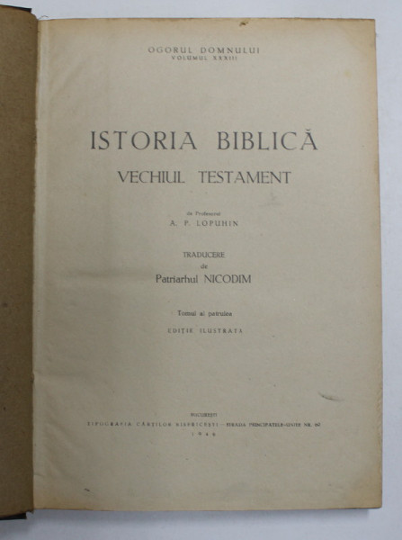ISTORIA BIBLICA, VECHIUL TESTAMENT de A.P. LOPUHIN, TOMUL AL PATRULEA , EDITIE ILUSTRATA, BUC. 1946