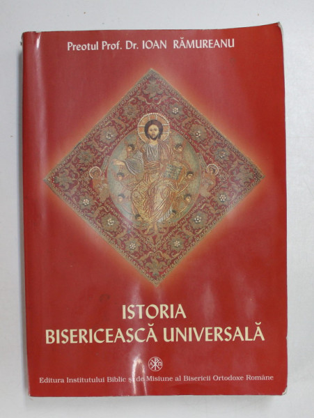 ISTORIA BISERICEASCA UNIVERSALA de IOAN RAMUREANU , BUCURESTI 2004,
