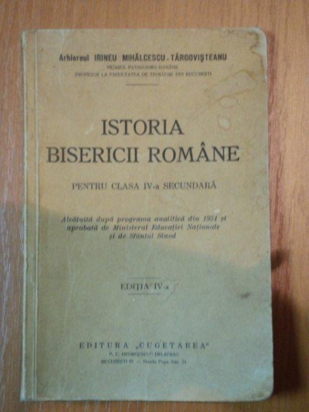 ISTORIA BISERICII ROMANE,PENTRU CLASA A IV-A SECUNDARA,EDITIA A IV-A-IRINEU MIHALCESCU-TARGOVISTEANU